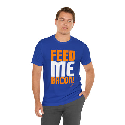 'Feed Me Bacon' Unisex Jersey Short Sleeve Tee