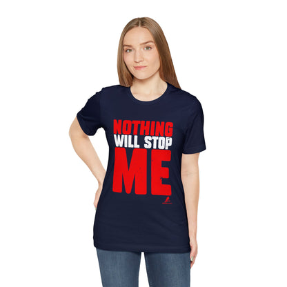 'Nothing Will Stop Me' Motivational - Unisex Jersey Short Sleeve Tee