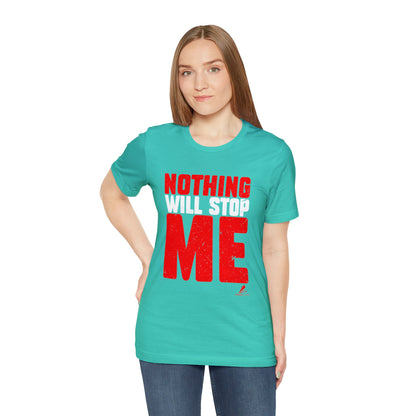 'Nothing Will Stop Me' Motivational - Unisex Jersey Short Sleeve Tee