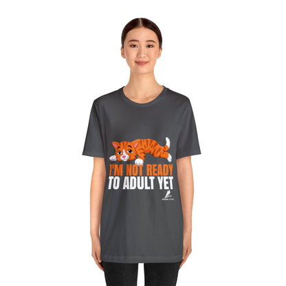 'Not Ready to Adult Yet Cat' Unisex Jersey Short Sleeve Tee