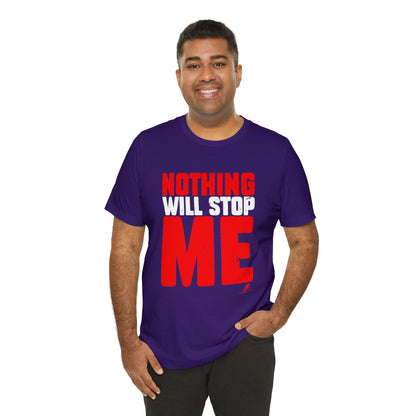 'Nothing Will Stop Me' Motivational - Unisex Jersey Short Sleeve Tee