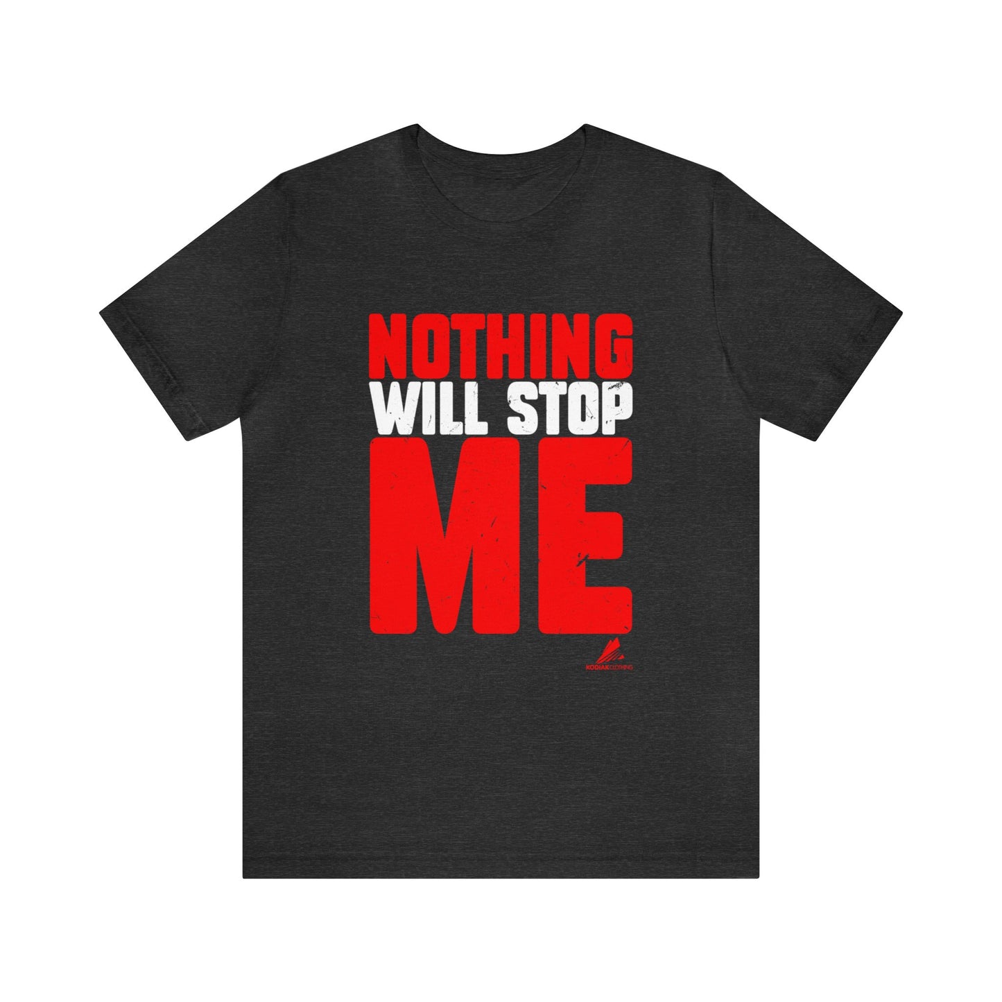 'Nothing Will Stop Me' Motivational - Unisex Jersey Short Sleeve Tee