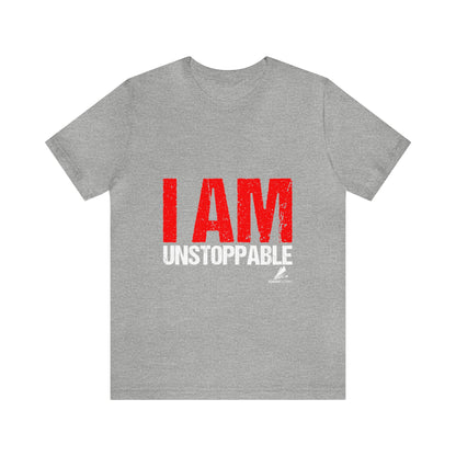 'I Am Unstoppable' Motivational - Unisex Jersey Short Sleeve Tee