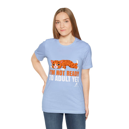 'Not Ready to Adult Yet Cat' Unisex Jersey Short Sleeve Tee