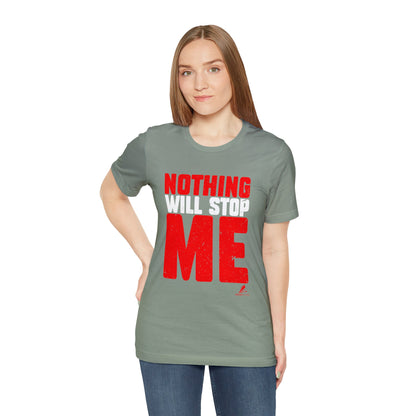 'Nothing Will Stop Me' Motivational - Unisex Jersey Short Sleeve Tee