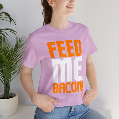 'Feed Me Bacon' Unisex Jersey Short Sleeve Tee