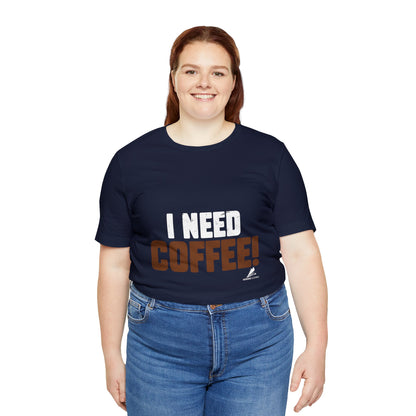 'I Need Coffee' Unisex Jersey Short Sleeve Tee