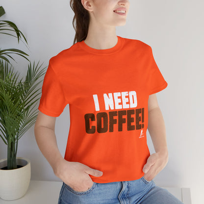 'I Need Coffee' Unisex Jersey Short Sleeve Tee