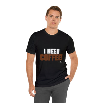 'I Need Coffee' Unisex Jersey Short Sleeve Tee