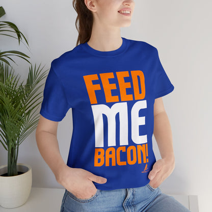 'Feed Me Bacon' Unisex Jersey Short Sleeve Tee