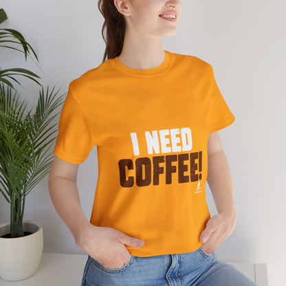 'I Need Coffee' Unisex Jersey Short Sleeve Tee