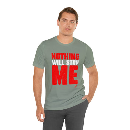 'Nothing Will Stop Me' Motivational - Unisex Jersey Short Sleeve Tee