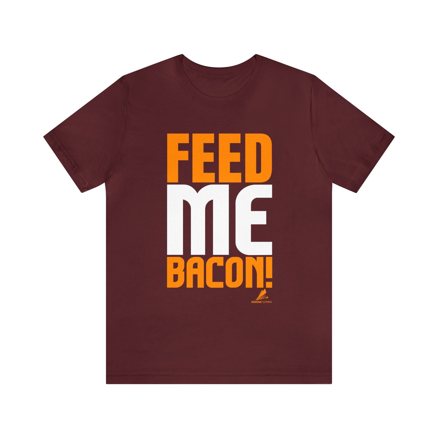 'Feed Me Bacon' Unisex Jersey Short Sleeve Tee