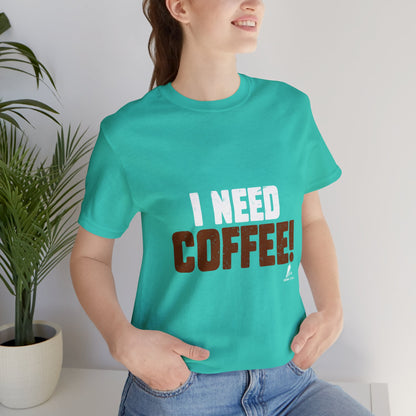 'I Need Coffee' Unisex Jersey Short Sleeve Tee