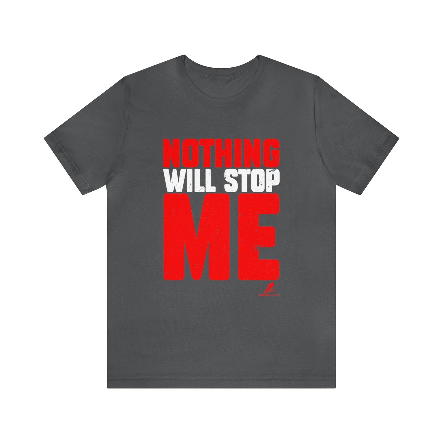 'Nothing Will Stop Me' Motivational - Unisex Jersey Short Sleeve Tee