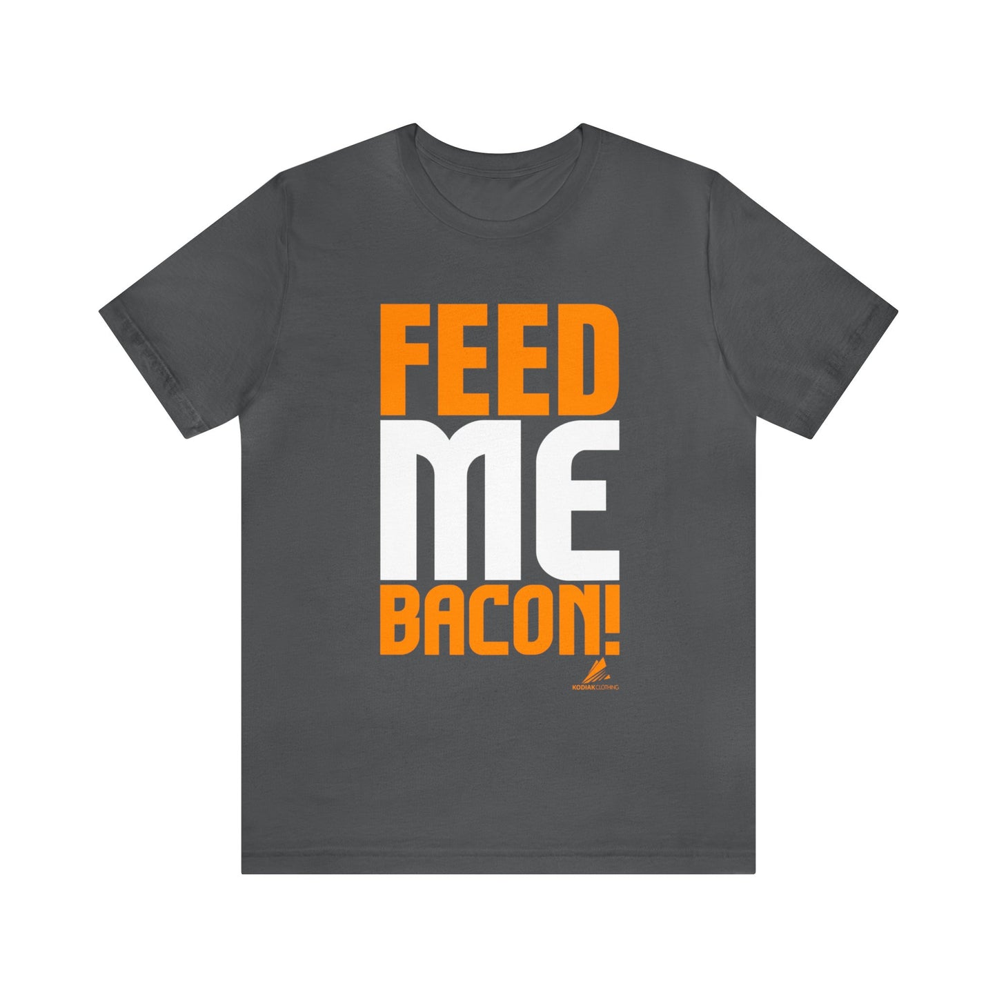 'Feed Me Bacon' Unisex Jersey Short Sleeve Tee