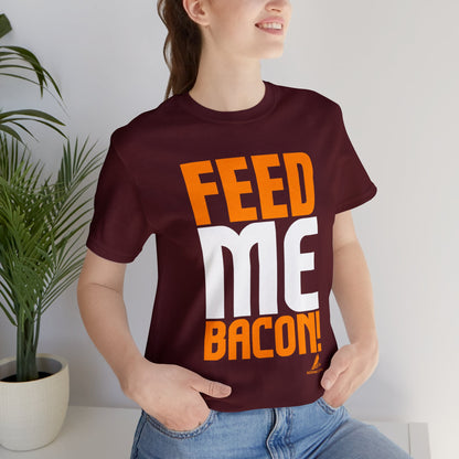 'Feed Me Bacon' Unisex Jersey Short Sleeve Tee