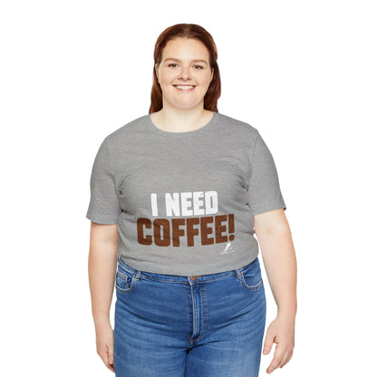 'I Need Coffee' Unisex Jersey Short Sleeve Tee