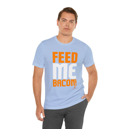 'Feed Me Bacon' Unisex Jersey Short Sleeve Tee