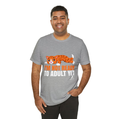 'Not Ready to Adult Yet Cat' Unisex Jersey Short Sleeve Tee